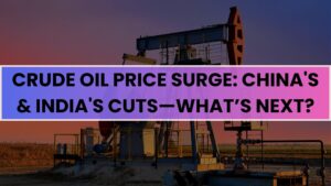 Crude Oil Price Surge: China's & India's Cuts—What’s Next?