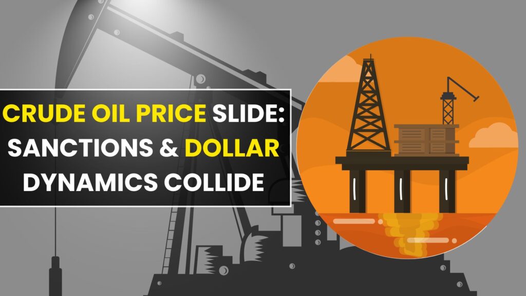 Crude Oil Price Slide: Sanctions & Dollar Dynamics Collide