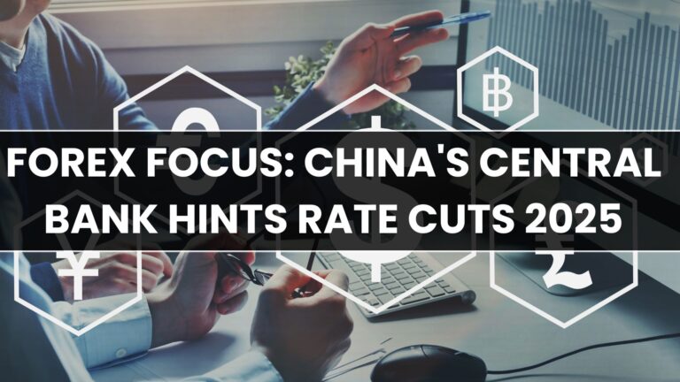 Forex Focus: China's Central Bank Hints Rate Cuts 2025