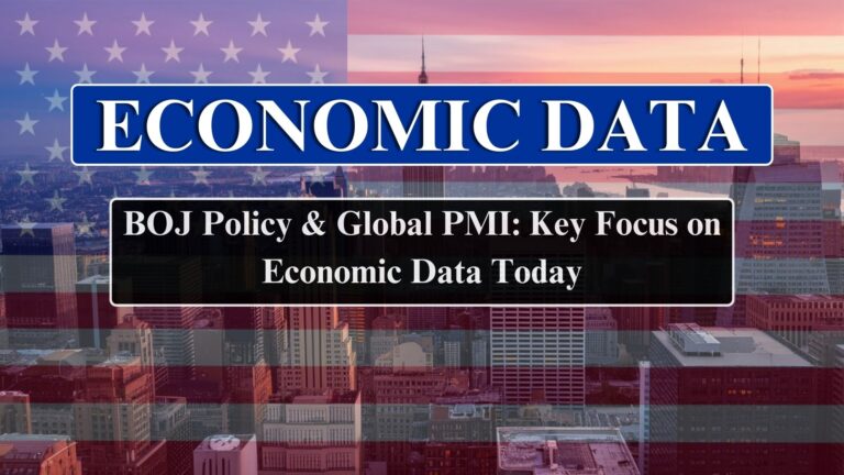 BOJ Policy & Global PMI: Key Focus on Economic Data Today