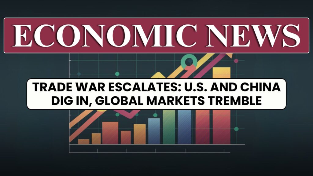 Trade War Heats Up: U.S.-China Standoff Shakes Markets